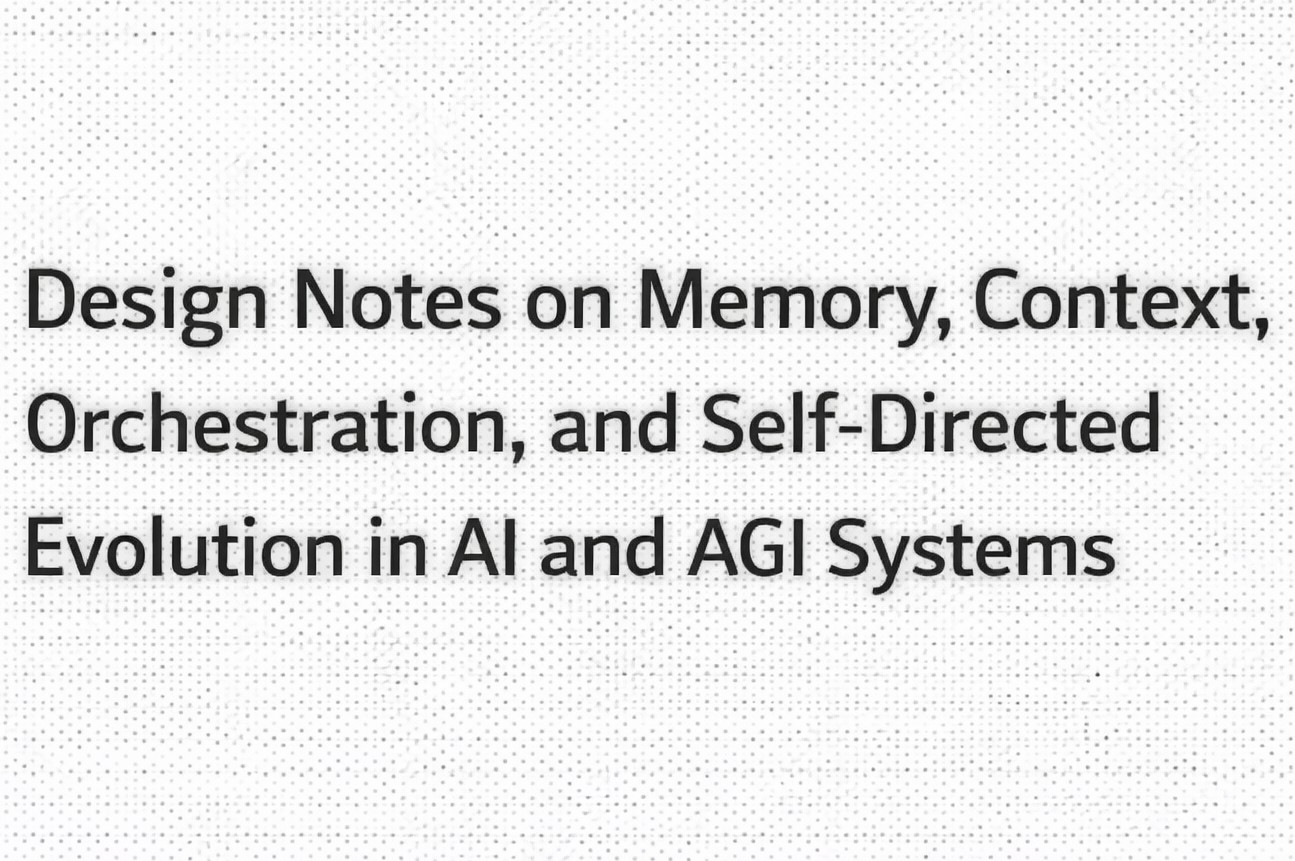 Design Notes on Memory, Context, Orchestration, and Self-Directed ...